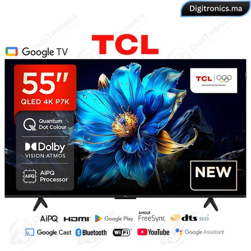 TCL 55 QLED 4K UHD Smart Google Tv, Dolby Vision HDR10+, Slim & Uni-body, 55P7K
 Fiche Technique et Prix au Maroc