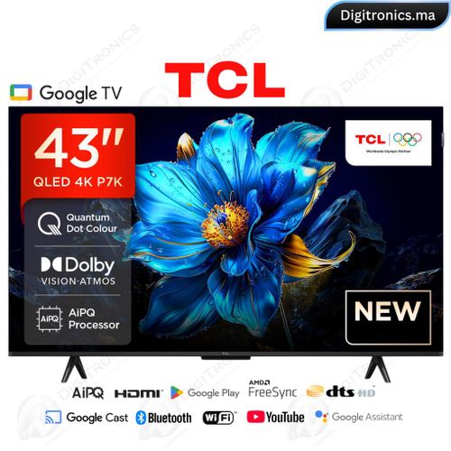 TCL 43 QLED 4K UHD Smart Google Tv, Dolby Vision HDR10+, Slim & Uni-body, 43P7K
 Fiche Technique et Prix au Maroc