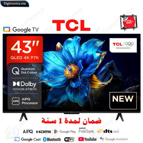 TCL 43 QLED 4K UHD Smart Google TV, Dolby Vision HDR10+, Mince & Corps Uni, 43P7K
 Fiche Technique et Prix au Maroc