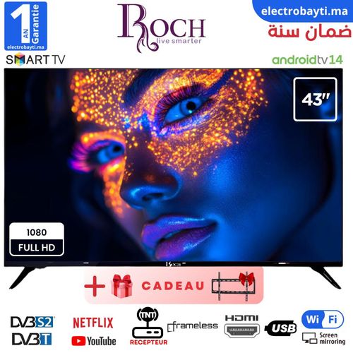 Roch LED - Smart TV - 43 pouce Android 13 Frameless avec support GRATUIT (12 mois garantie)
 Fiche Technique et Prix au Maroc