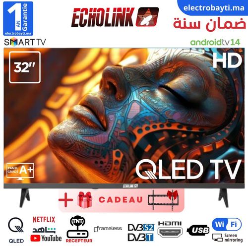 Echolink Smart TV 32" QLED - Android 14 - Récepteur Intégré - 3 HD + Support Mural
 Fiche Technique et Prix au Maroc