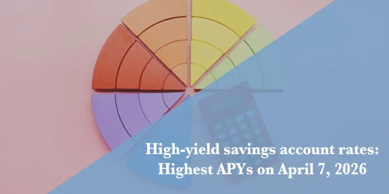 Top high-yield savings rates April 7, 2026: Up to 5.00% APY